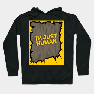 im just human Hoodie